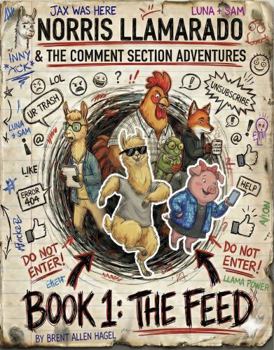 Paperback NORRIS LLAMARADO & THE COMMENT SECTION ADVENTURES: BOOK ONE : THE FEED Book