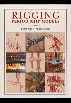 Paperback Rigging Period Ship Models: A Step-By-Step Guide to the Intricacies of Square-Rig Book