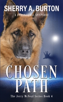 Paperback Chosen Path: Join Jerry McNeal And His Ghostly K-9 Partner As They Put Their "Gifts" To Good Use. Book