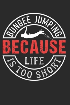 Paperback Bungee Jumping: Bungee Jumping Notebook the perfect gift idea for extreme athletes or adrenaline freaks. The paperback has 120 white p Book