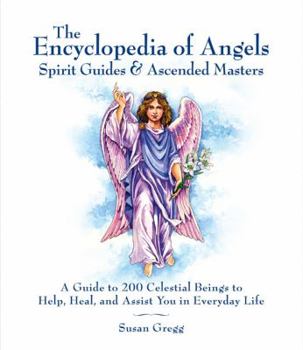 Paperback Encyclopedia of Angels, Spirit Guides & Ascended Masters: A Guide to 200 Celestial Beings to Help, Heal, and Assist You in Everyday Life Book