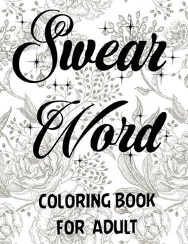 Swear word coloring book for adult.: Adult swear & motivational coloring book for stress relief & relaxation.