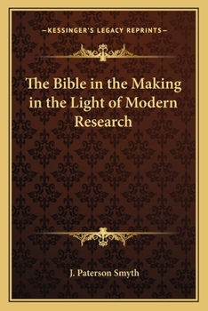 The Bible in the Making: In the Light of Modern Research