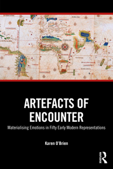 Paperback Artefacts of Encounter: Materialising Emotions in Fifty Early Modern Representations Book