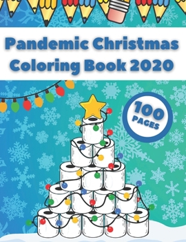 Paperback Pandemic Christmas Coloring Book 2020: Fun And Cute Merry Quarantine Pictures For Toddlers Book