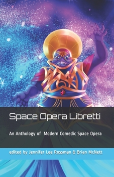 Paperback Space Opera Libretti: Modern Comedic Space Opera with Arias Book