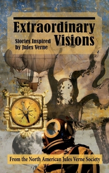 Hardcover Extraordinary Visions (hardback): Stories Inspired by Jules Verne Book