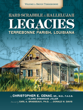 Hard Scrabble to Hallelujah, Volume 1: Bayou Terrebonne: Legacies of Terrebonne Parish, Louisiana - Book  of the America's Third Coast Series