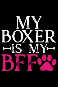 Paperback My Boxer Is My BFF: Cool Boxer Dog Journal Notebook - Boxer Dog Lover Gifts - Funny Boxer Dog Notebook Journal - Boxer Owner Gifts, Funny Book