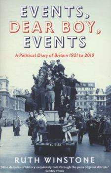 Events, Dear Boy, Events: A Political Diary of Britain from Woolf to Campbell