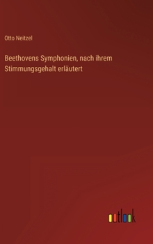 Hardcover Beethovens Symphonien, nach ihrem Stimmungsgehalt erläutert [German] Book