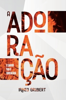 Paperback A Adoração: O Caminho Para o Sobrenatural [Portuguese] Book