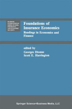 Foundations of Insurance Economics: Readings in Economics and Finance (Huebner International Series on Risk, Insurance and Economic Security)
