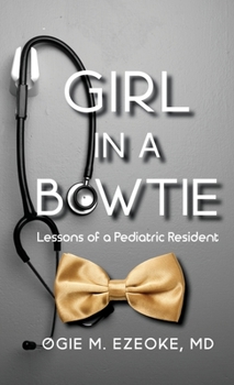 Paperback Girl In A Bowtie: Lessons of a Pediatric Resident Book
