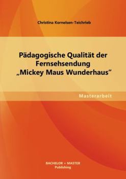 Paperback Pädagogische Qualität der Fernsehsendung "Mickey Maus Wunderhaus [German] Book