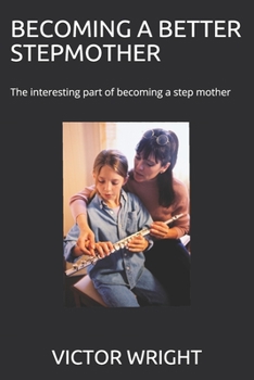 Paperback Becoming a Better Stepmother: The interesting part of becoming a step mother Book