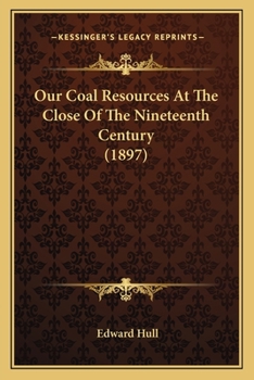 Paperback Our Coal Resources At The Close Of The Nineteenth Century (1897) Book