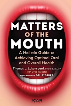 Hardcover Matters of the Mouth: A Holistic Guide to Achieving Optimal Oral and Overall Health Book