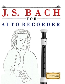 Paperback J. S. Bach for Alto Recorder: 10 Easy Themes for Alto Recorder Beginner Book