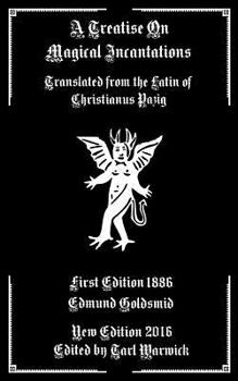 Paperback A Treatise on Magical Incantations: Translated From the Latin of Christianus Pazig Book