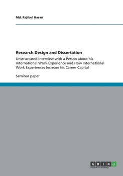 Paperback Research Design and Dissertation: Unstructured Interview with a Person about his International Work Experience and How International Work Experiences Book