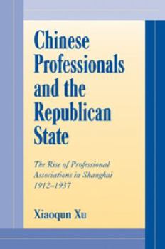 Paperback Chinese Professionals and the Republican State: The Rise of Professional Associations in Shanghai, 1912-1937 Book