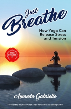 Paperback Just Breathe: How Yoga Can Release Stress and Tension Book