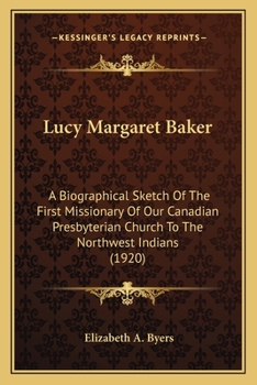 Lucy Margaret Baker; a Biographical Sketch of the First Missionary