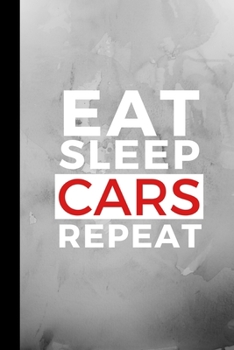 Paperback Eat Sleep Cars Repeat: Small 120 Page Lined Journal For Automobile Loving Fanatics Book