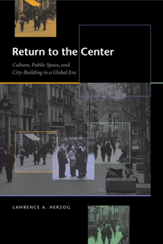Paperback Return to the Center: Culture, Public Space, and City Building in a Global Era Book