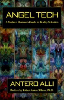 Paperback Angel Tech: A Modern Shaman's Guide to Reality Selection Book