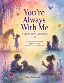 Paperback You're Always With Me: A Children's Pet Loss Journal Book
