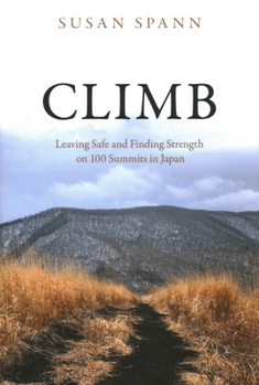 Hardcover Climb: Leaving Safe and Finding Strength on 100 Summits in Japan Book