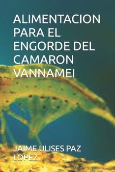 ALIMENTACION PARA EL ENGORDE DEL CAMARON VANNAMEI (Spanish Edition)