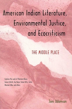Paperback American Indian Literature, Environmental Justice, and Ecocriticism: The Middle Place Book
