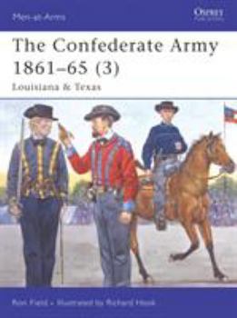 The Confederate Army 1861-65, Vol. 3: Louisiana & Texas - Book #430 of the Osprey Men at Arms