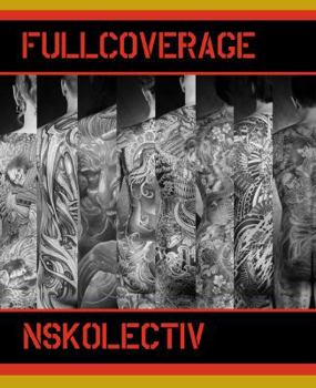 Paperback Full Coverage: Tattoos of the Nskolectiv Book