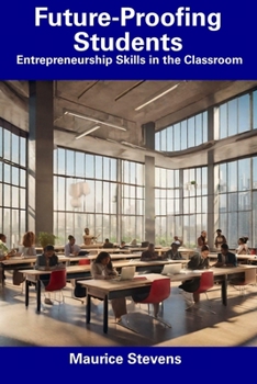 Paperback Future-Proofing Students: Entrepreneurship Skills in the Classroom Book