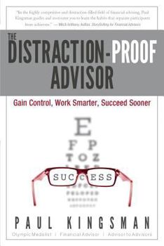 Paperback The Distraction-Proof Advisor: Gain Control, Work Smarter, Succeed Sooner Book