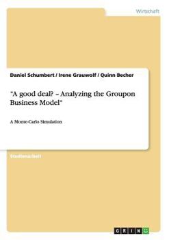 Paperback "A good deal? - Analyzing the Groupon Business Model": A Monte-Carlo Simulation [German] Book
