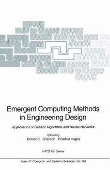Paperback Emergent Computing Methods in Engineering Design: Applications of Genetic Algorithms and Neural Networks Book
