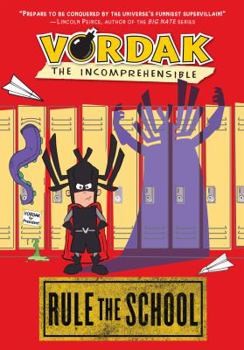 Vordak the Incomprehensible: Rule the School - Book #2 of the Vordak the Incomprehensible