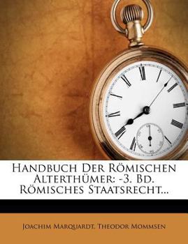 Paperback Handbuch Der Romischen Alterthumer: -3. Bd. Romisches Staatsrecht... [German] Book