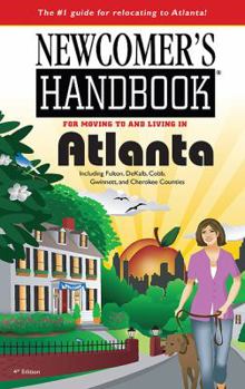 Paperback Newcomer's Handbook for Moving to and Living in Atlanta: Including Fulton, DeKalb, Cobb, Gwinnett, and Cherokee Counties Book