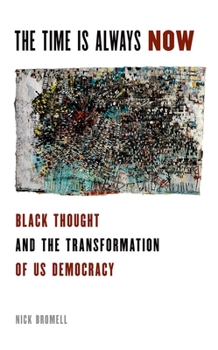Paperback The Time Is Always Now: Black Thought and the Transformation of US Democracy Book