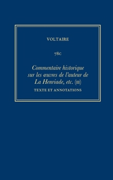 Complete Works of Voltaire 78C: Commentaire historique sur les oeuvres de l'auteur de La Henriade, etc. Avec les pieces originales et les preuves, II: Texte et annotations