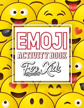 Emoji Activity Book For Kids Ages 5-8: Emoji Coloring Book for Girls of Funny Stuff, Inspirational Quotes, 40+ Fun Girl Emoji Coloring Activity Book Pages for Girls, Kids, Tweens, Teens & Adults!