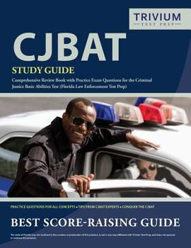 Paperback CJBAT Study Guide: Comprehensive Review Book with Practice Exam Questions for the Criminal Justice Basic Abilities Test (Florida Law Enforcement Test Book