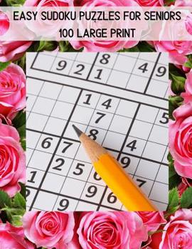 Paperback Easy Sudoku Puzzles For Seniors - 100 Large Print: A Large Print Puzzle Book For Adults [Large Print] Book