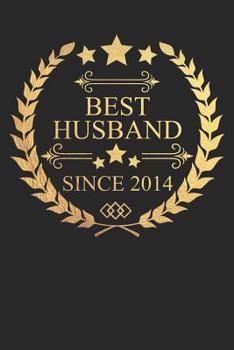 Best Husband Since 2014: Husband Gift Notebook, Wedding Anniversary Gift, Softcover (6x9 in) with 120 Dot Grid Pages